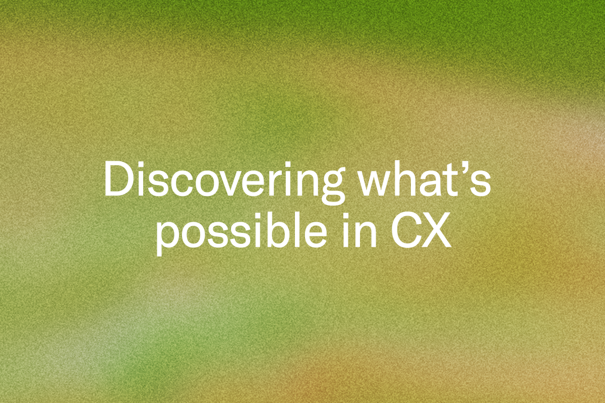 Discovering what's possible in CX